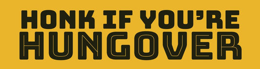 Honk if you're Hungover