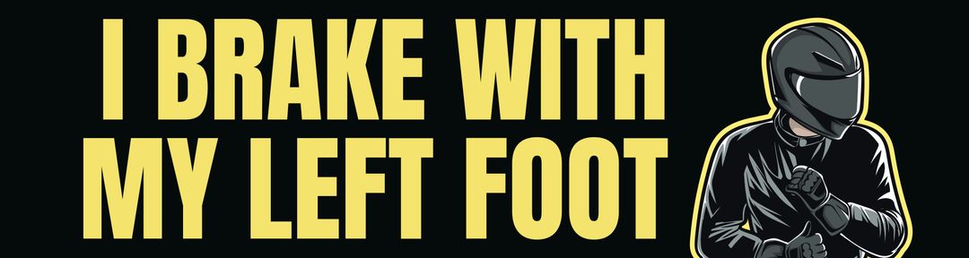 I brake with my left foot