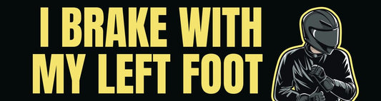 I brake with my left foot