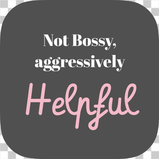 Aggressively Helpful