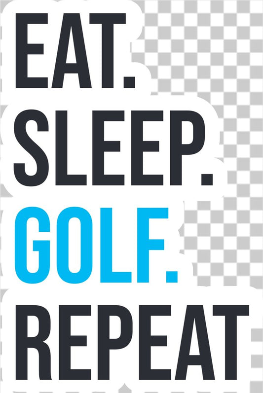 Eat Sleep Golf Repeat
