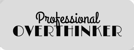 Professional Overthinker