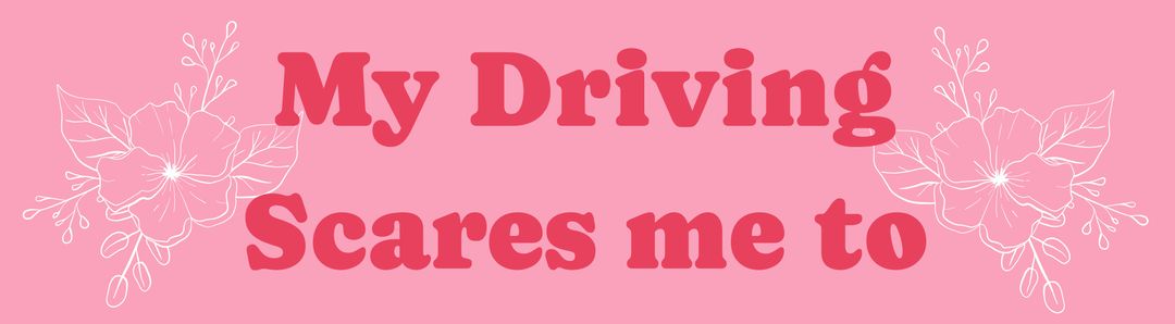My Driving Scares me too